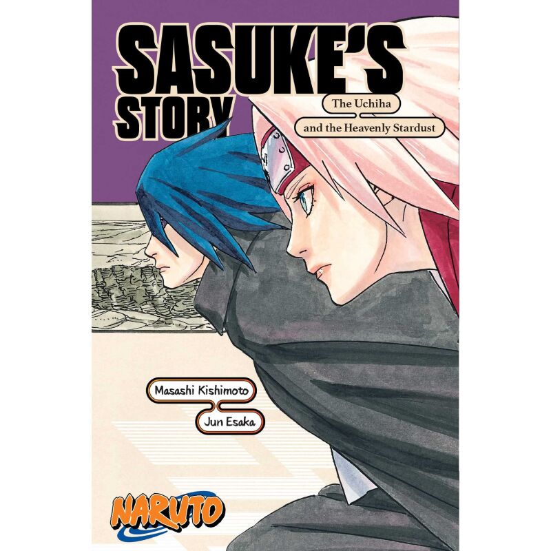 Naruto: Sasuke's Story - The Uchiha and the Heavenly Stardust (Naruto Novels)